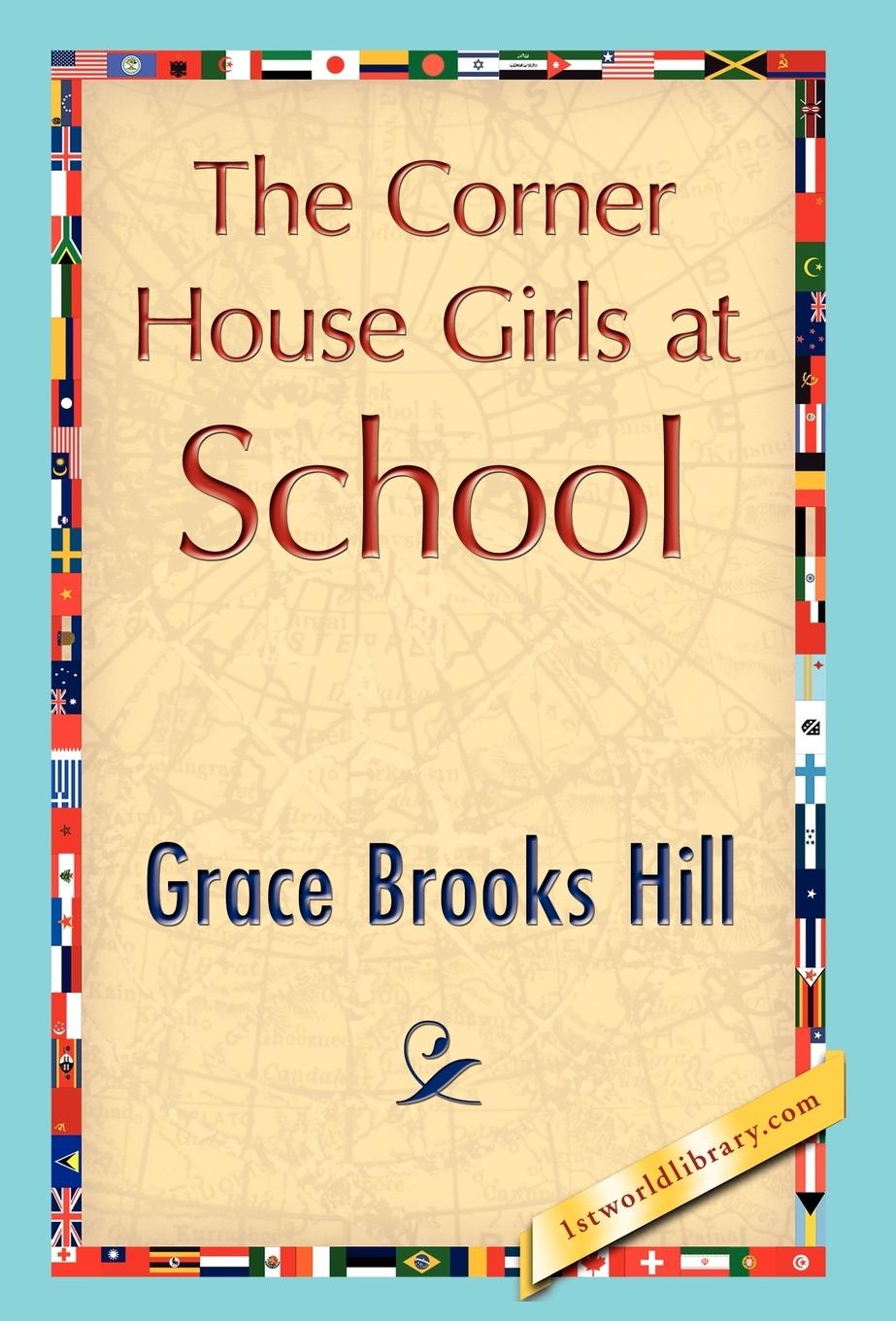 The Corner House Girls at School - Grace Brooks Hill, Brooks Hill Grace Brooks Hill