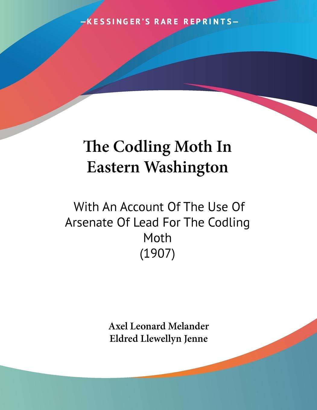 The Codling Moth In Eastern Washington - Melander, Axel Leonard Jenne, Eldred Llewellyn