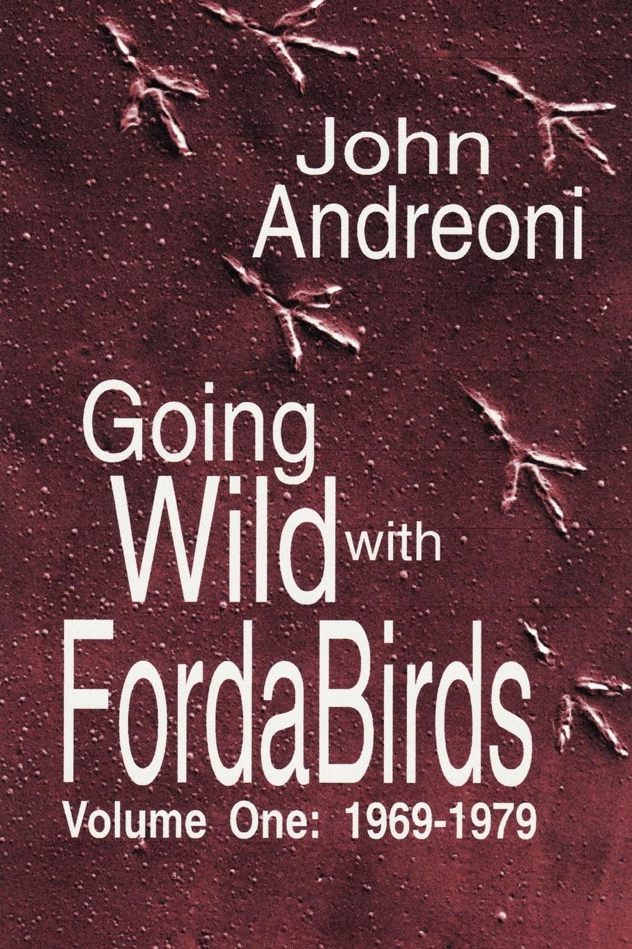 Going Wild With Forda Birds Volume One - Andreoni, John