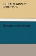 Montaigne and Shakspere - Robertson, John Mackinnon