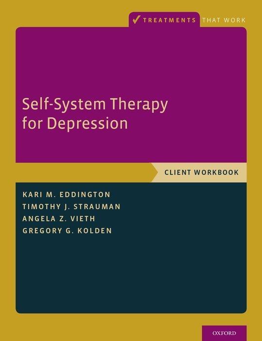 Self-System Therapy for Depression: Client Workbook - Eddington, Kari M. Strauman, Timothy J. Vieth, Angela Z.