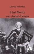 Fuerst Moritz von Anhalt-Dessau - Orlich, Leopold von