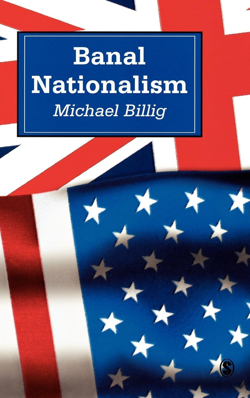 Banal Nationalism - Billig, Michael Billig, Mick