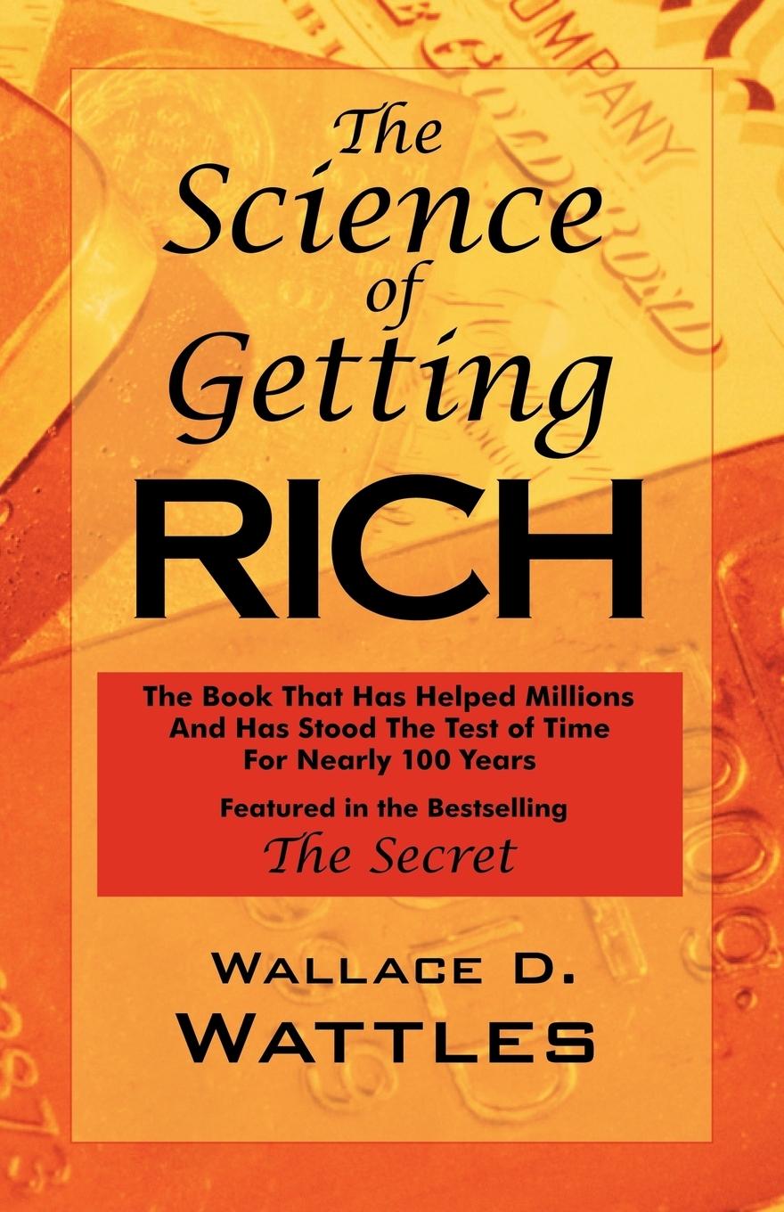 The Science of Getting Rich - Wattles, Wallace D.