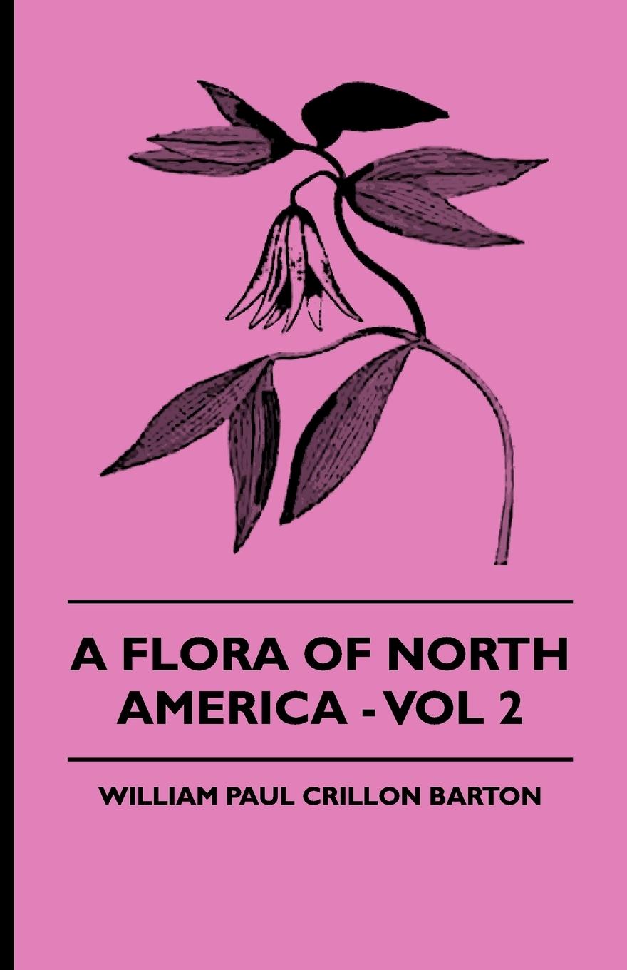 A Flora Of North America - Vol 2 - Barton, William Paul Crillon