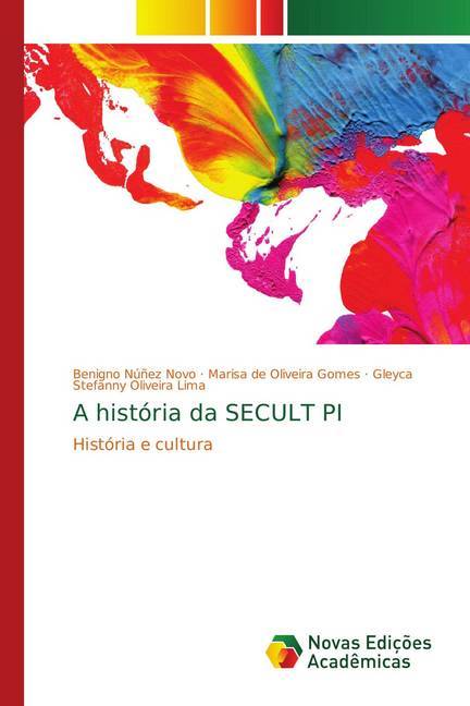 A história da SECULT PI - Núñez Novo, Benigno Gomes, Marisa de Oliveira Oliveira Lima, Gleyca Stefanny