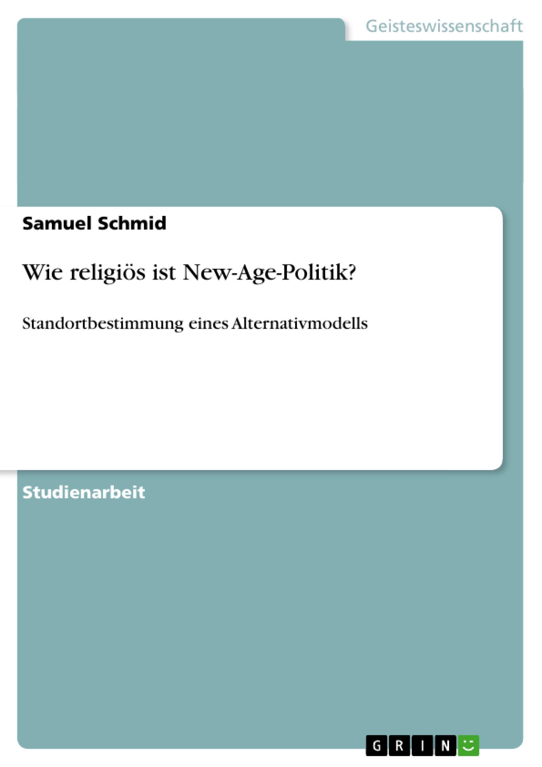Wie religioes ist New-Age-Politik? - Schmid , Samuel