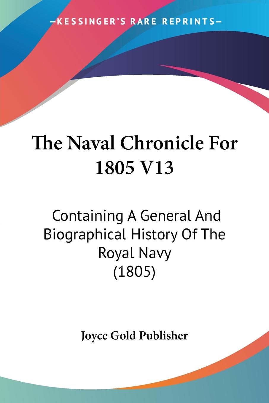 The Naval Chronicle For 1805 V13 - Joyce Gold Publisher