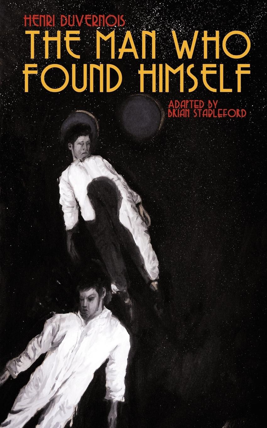 The Man Who Found Himself - Duvernois, Henri