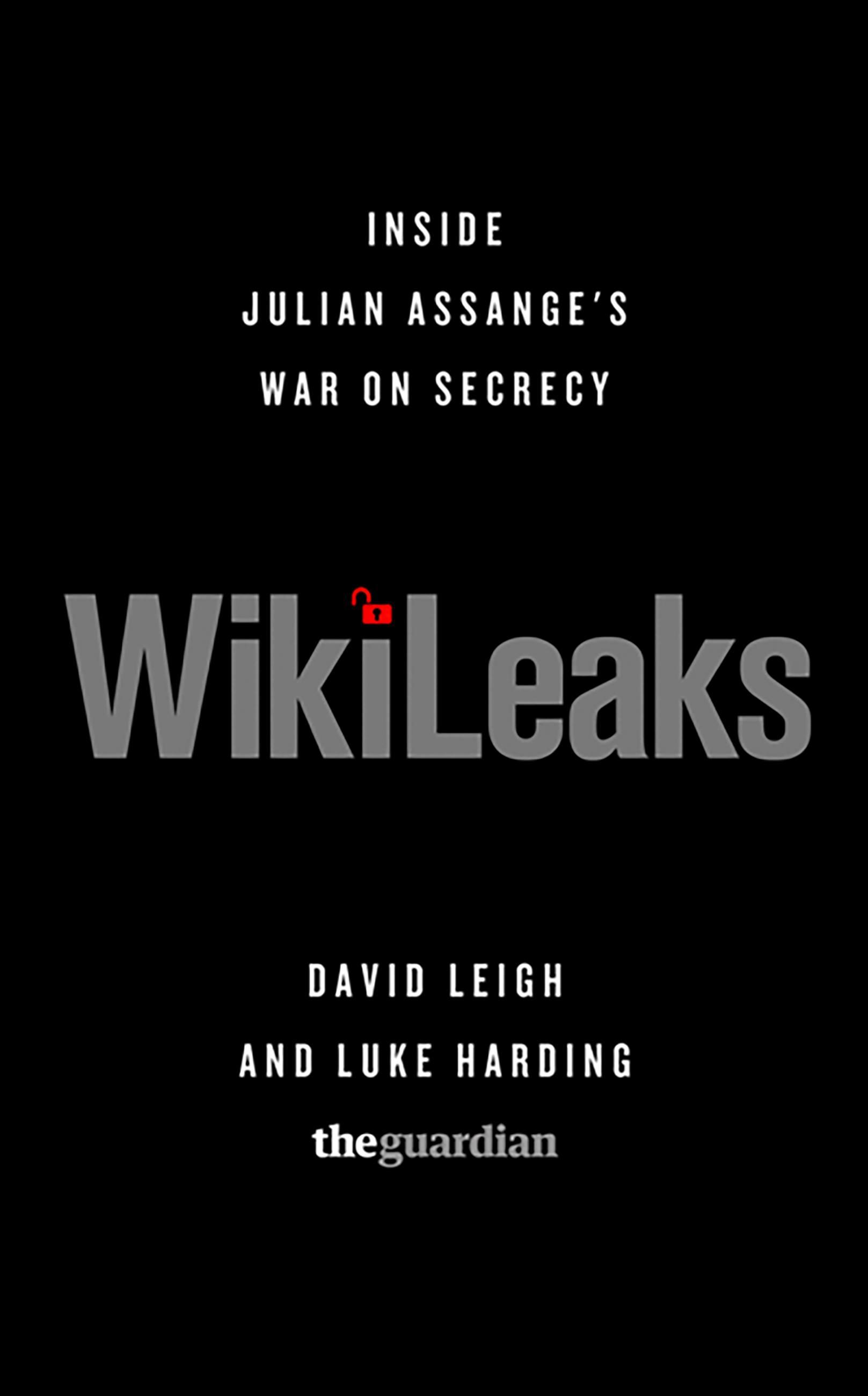 Wikileaks: Inside Julian Assange s War on Secrecy - Leigh, David Harding, Luke