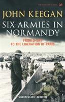 Six Armies In Normandy - Keegan, John
