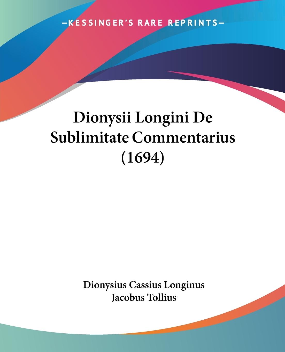 Dionysii Longini De Sublimitate Commentarius (1694) - Longinus, Dionysius Cassius
