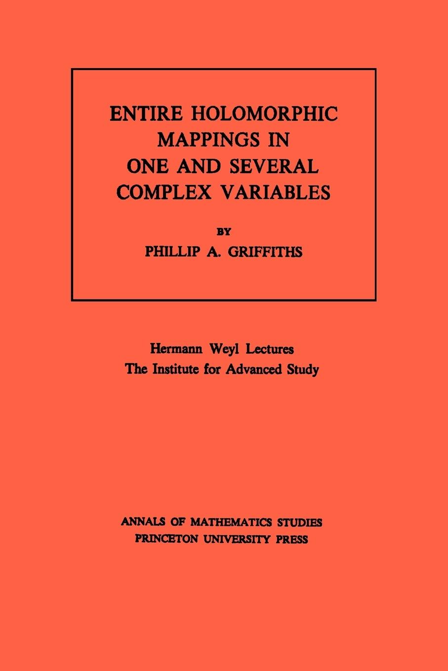 Entire Holomorphic Mappings in One and Several Complex Variables. (AM-85), Volume 85 - Griffiths, Phillip A.