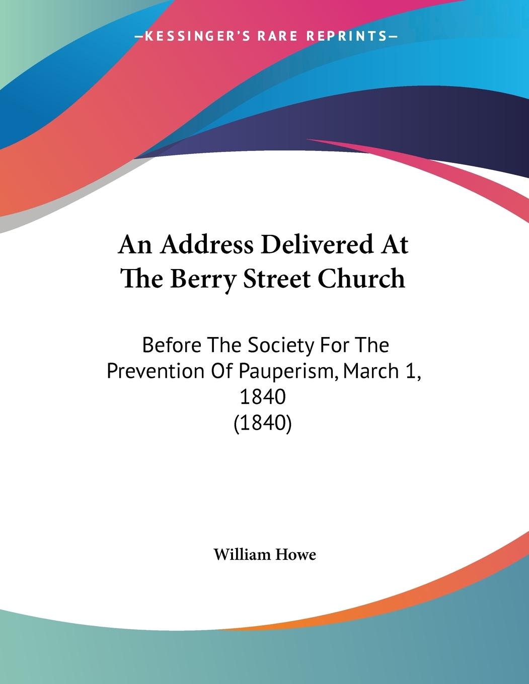 An Address Delivered At The Berry Street Church - Howe, William