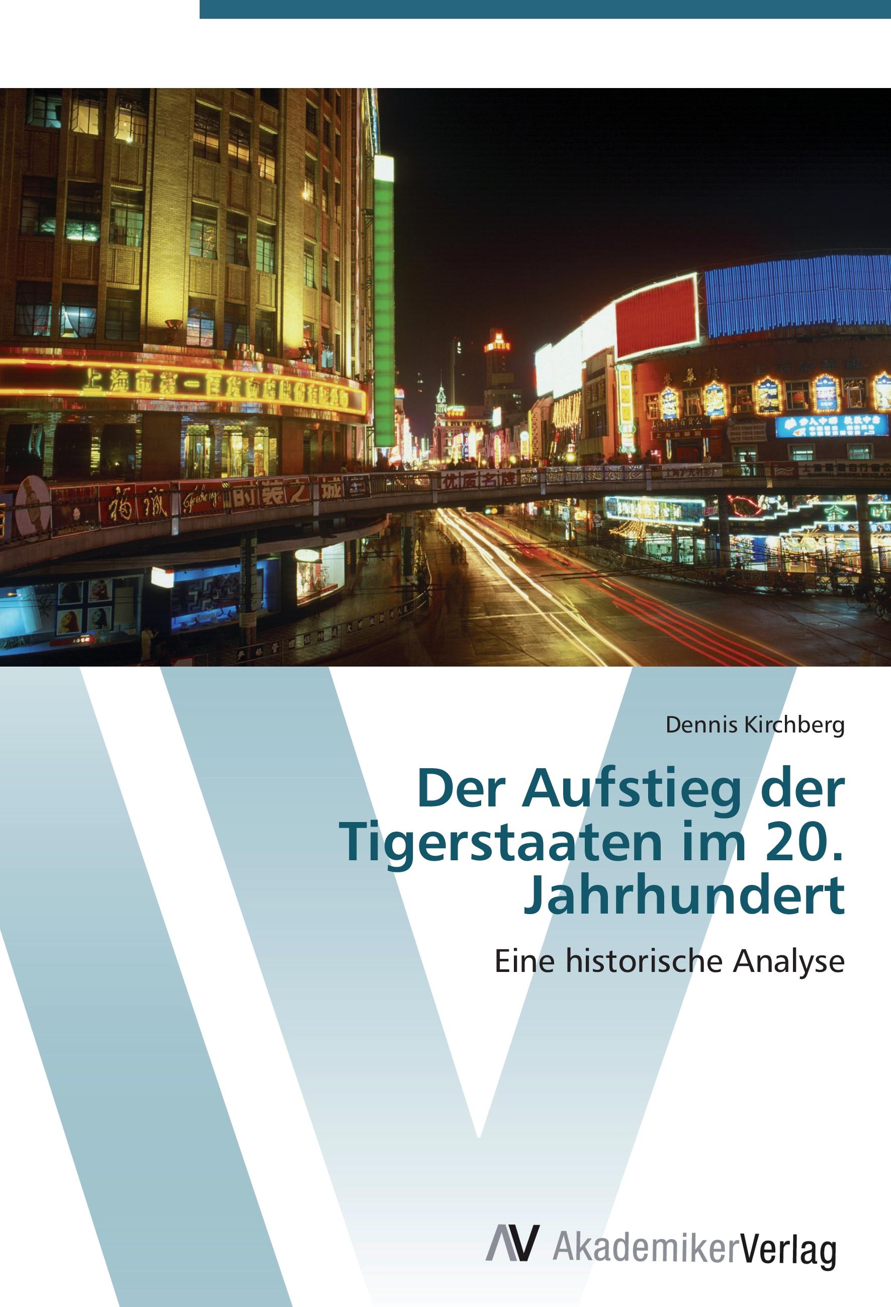 Der Aufstieg der Tigerstaaten im 20. Jahrhundert - Dennis Kirchberg