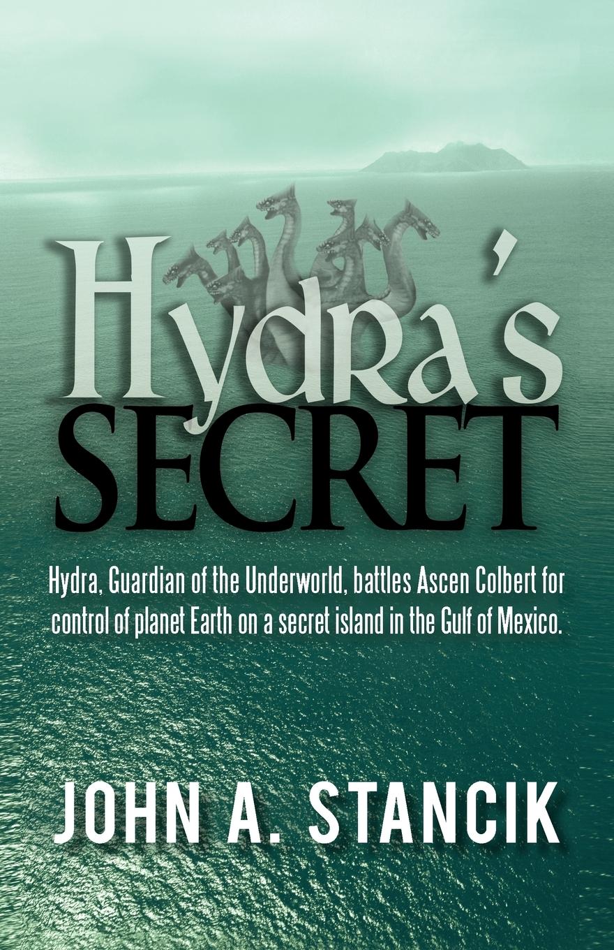 Hydra s Secret - Stancik, John A.