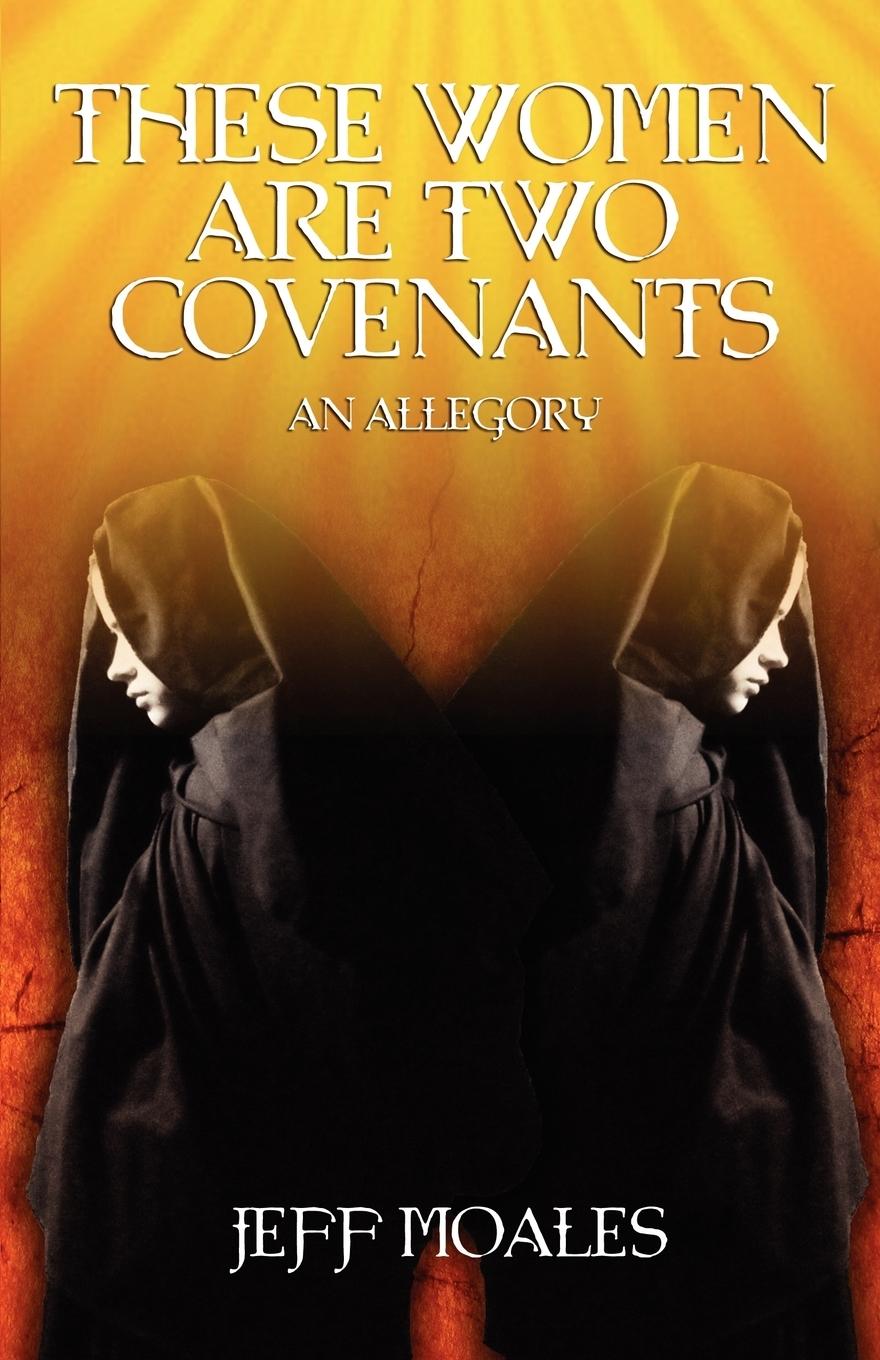 These Women Are Two Covenants - Moales, Jeff
