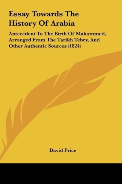 Essay Towards The History Of Arabia - Price, David