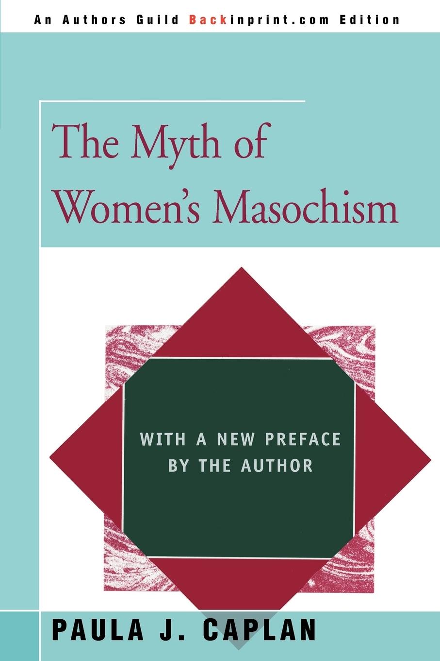 The Myth of Women s Masochism - Caplan, Paula J.