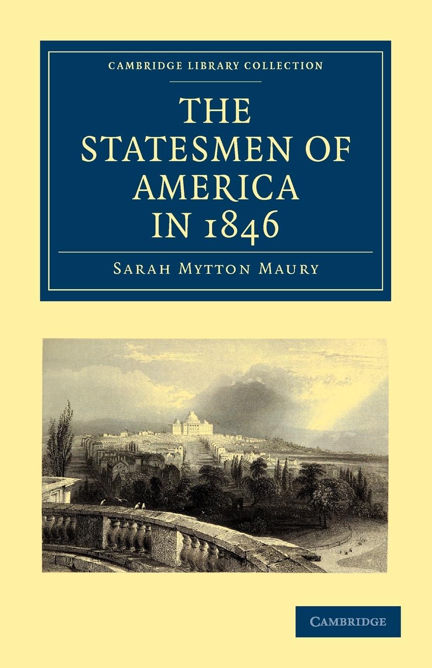 The Statesmen of America in 1846 - Maury, Sarah Mytton