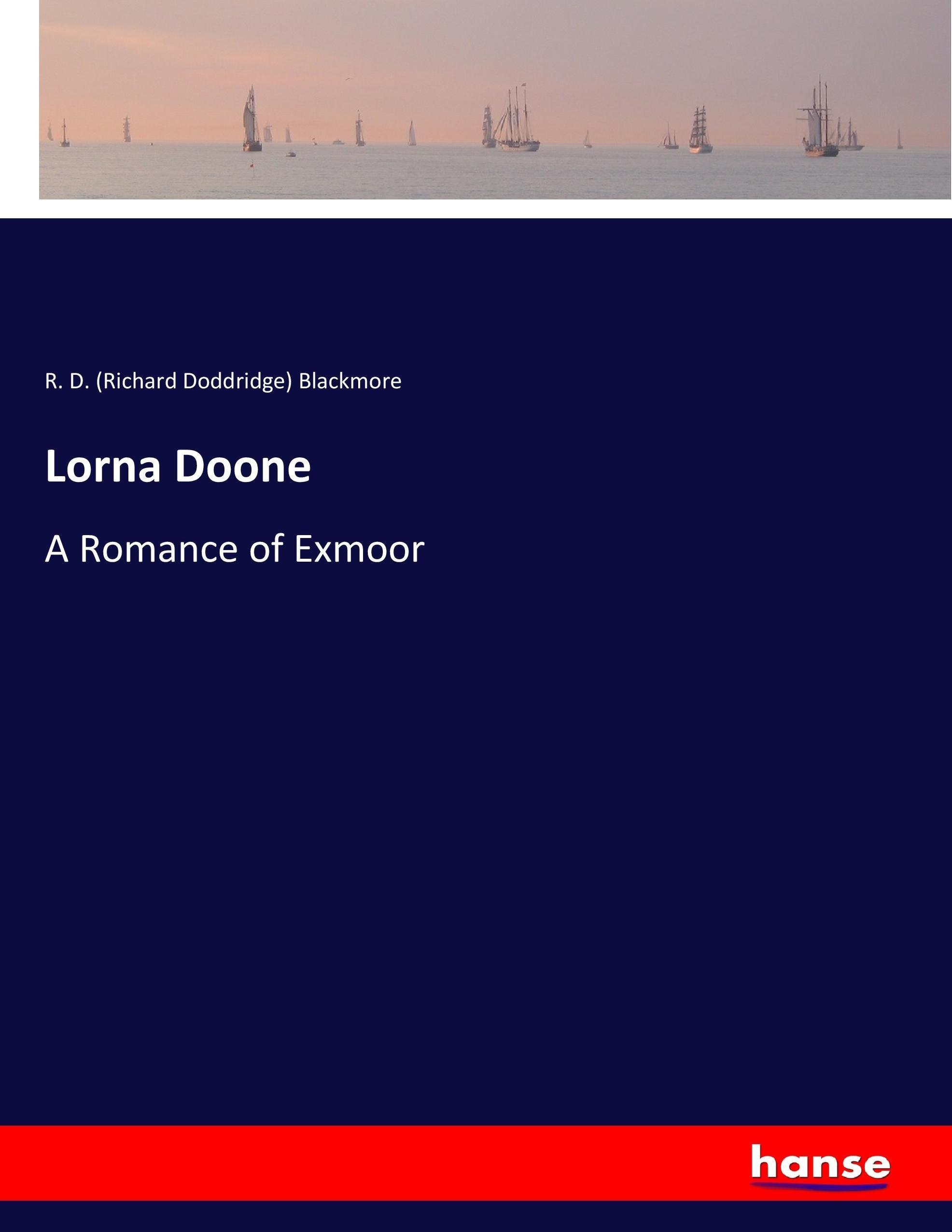 Lorna Doone - Blackmore, Richard Doddridge
