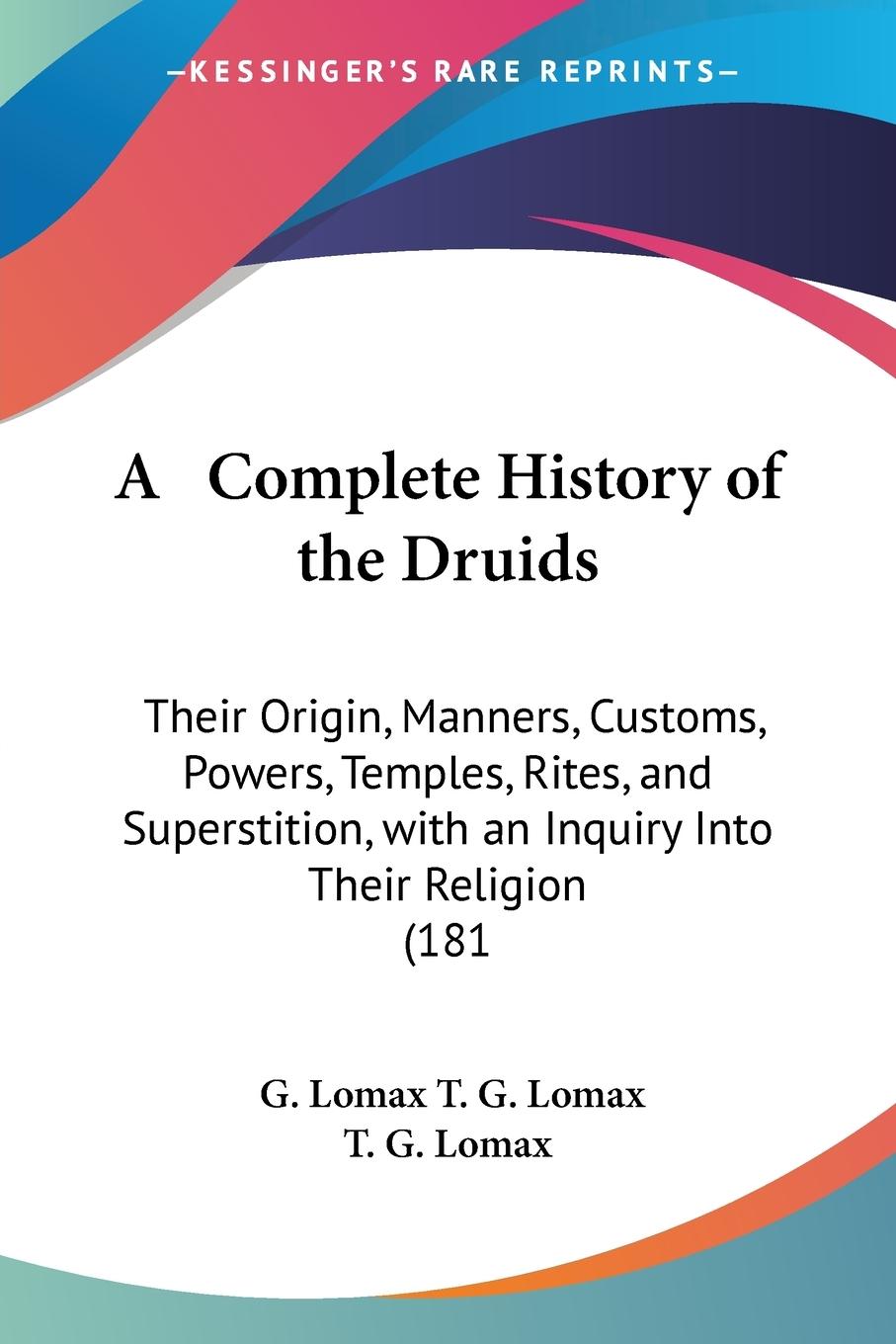 A   Complete History of the Druids - T. G. Lomax, G. Lomax T. G. Lomax