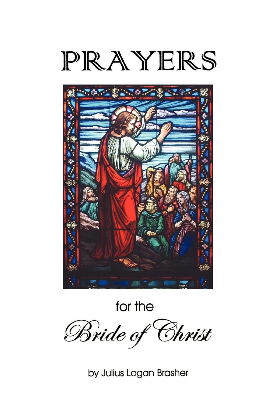 Prayers for the Bride of Christ - Brasher, Julius Logan