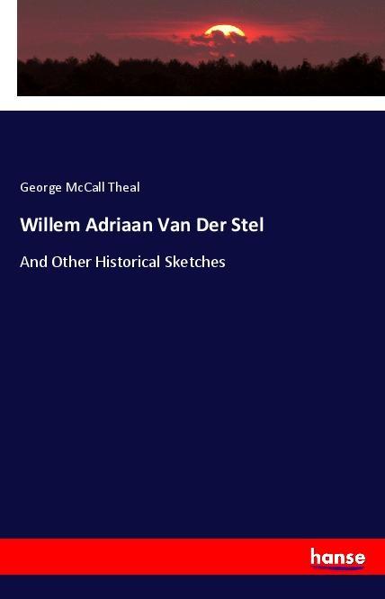 Willem Adriaan Van Der Stel - Theal, George Mccall