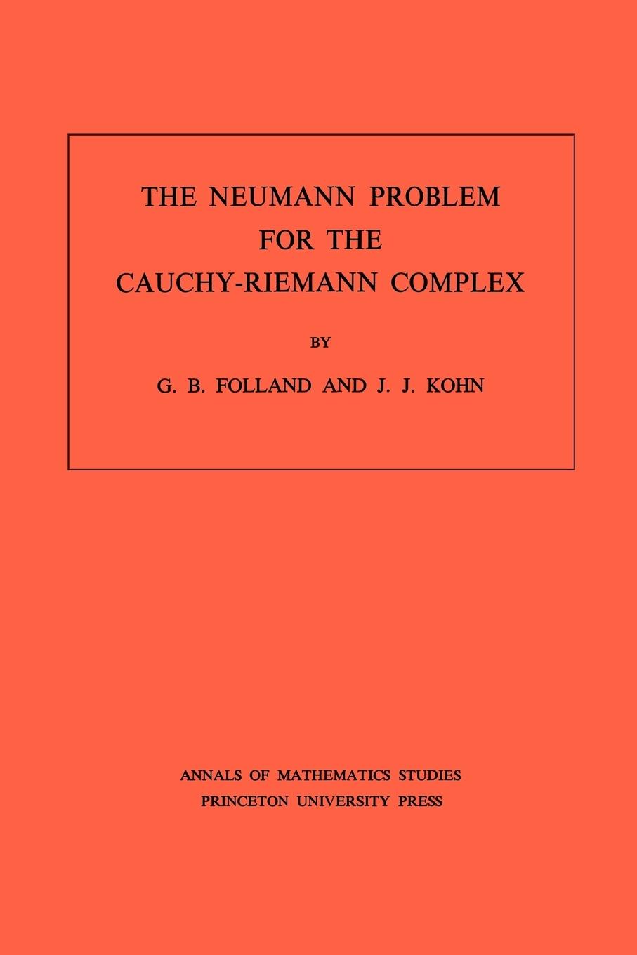 The Neumann Problem for the Cauchy-Riemann Complex. (AM-75), Volume 75 - Folland, Gerald B. Kohn, Joseph John