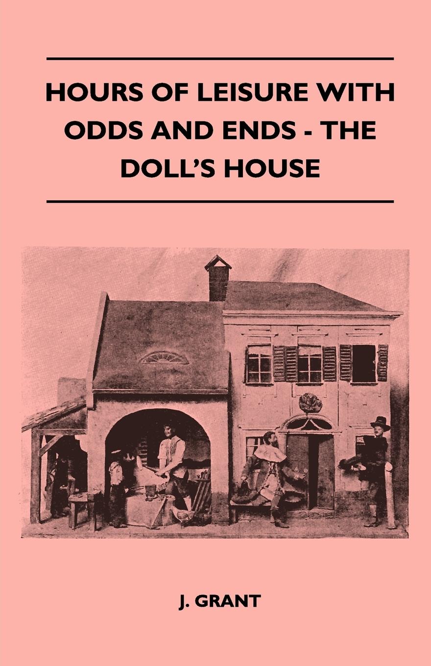 Hours Of Leisure With Odds And Ends - The Doll s House - Grant, J.