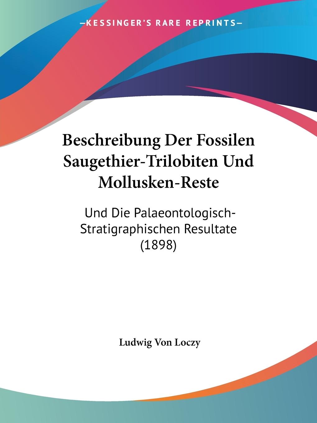 Beschreibung Der Fossilen Saugethier-Trilobiten Und Mollusken-Reste - Loczy, Ludwig Von