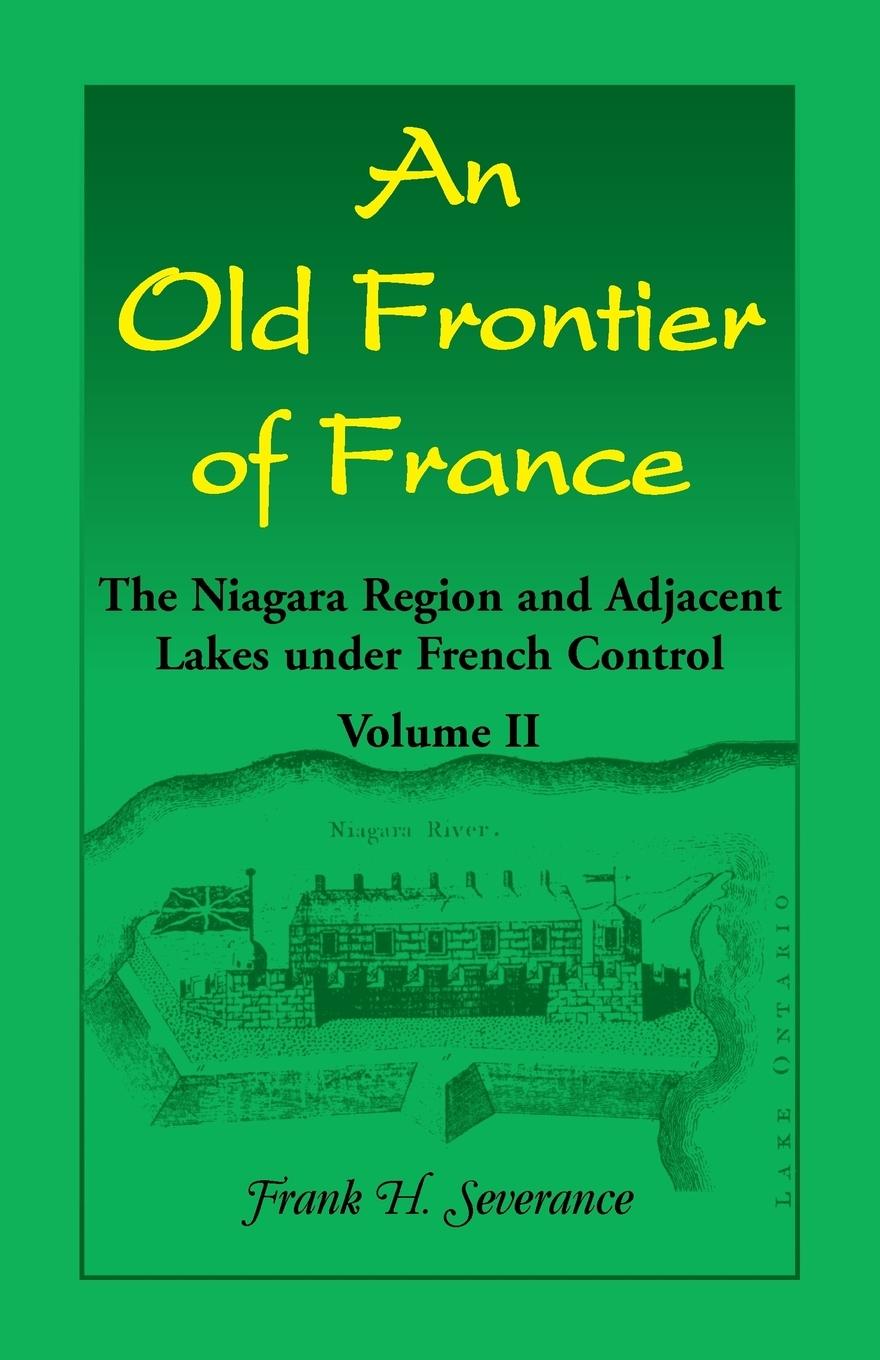 An Old Frontier of France - Severance, Frank H.