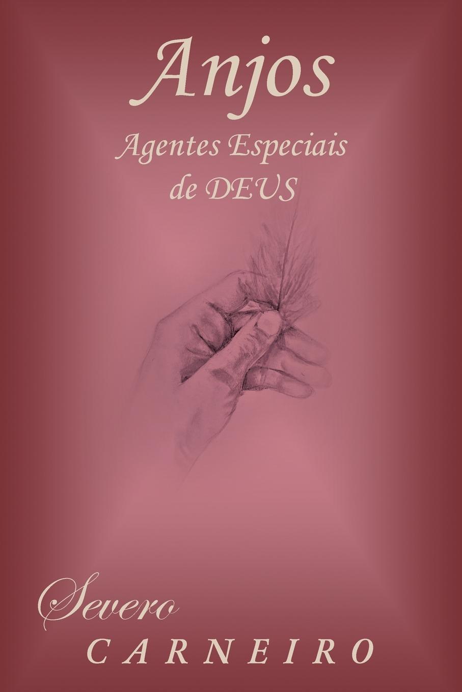 Anjos Agentes Especiais De Deus - Carneiro, Severo