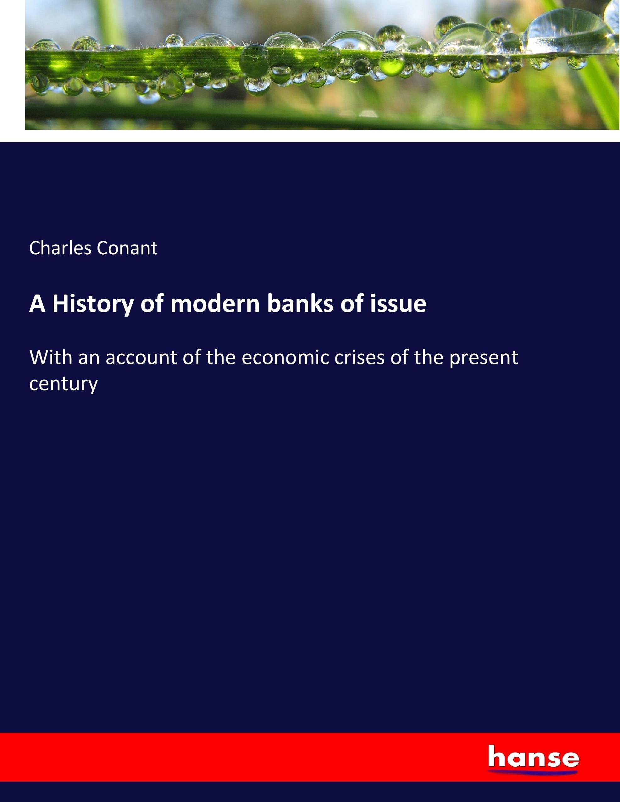 A History of modern banks of issue - Conant, Charles