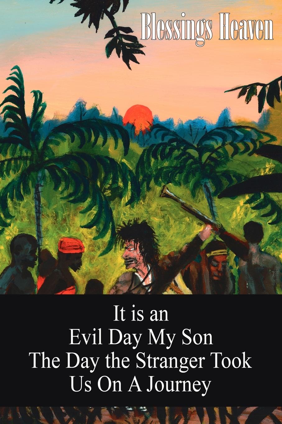 It is an Evil Day My Son - Heaven, Blessings