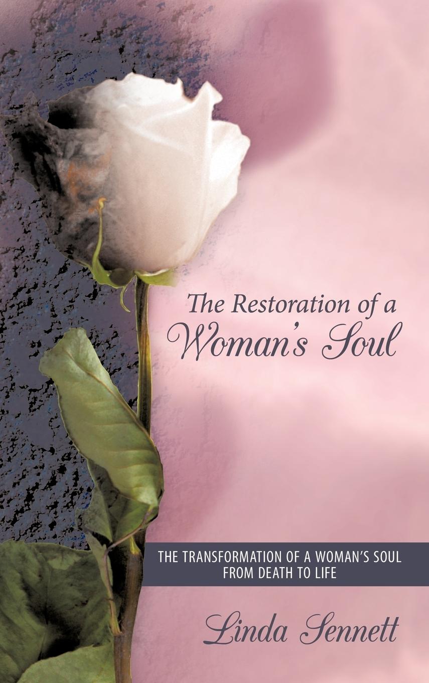 The Restoration of a Woman s Soul - Sennett, Linda