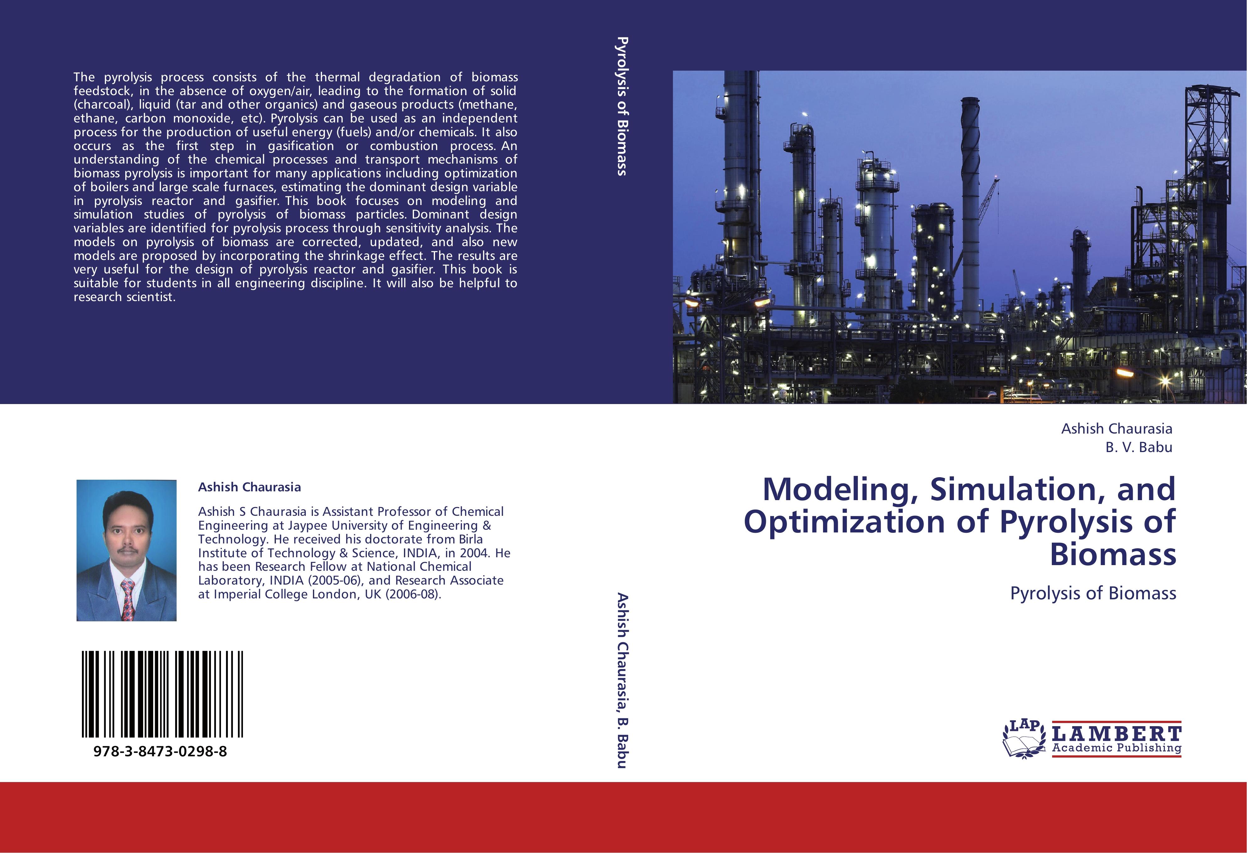 Modeling, Simulation, and Optimization of Pyrolysis of Biomass - ASHISH CHAURASIA B. V. Babu