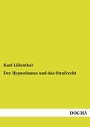 Der Hypnotismus und das Strafrecht - Lilienthal, Karl