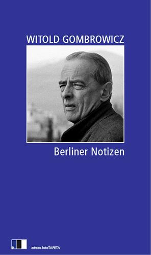 Berliner Notizen - Gombrowicz, Witold Kuehl, Olaf