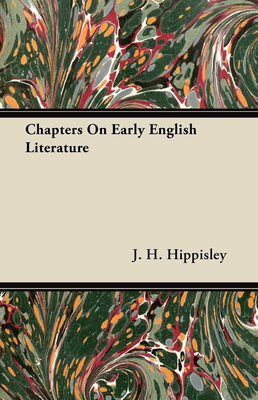 Chapters On Early English Literature - Hippisley, J. H.