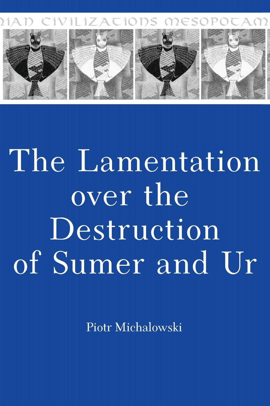 Michalowski, P: Lamentation over the Destruction of Sumer an - Michalowski, Piotr