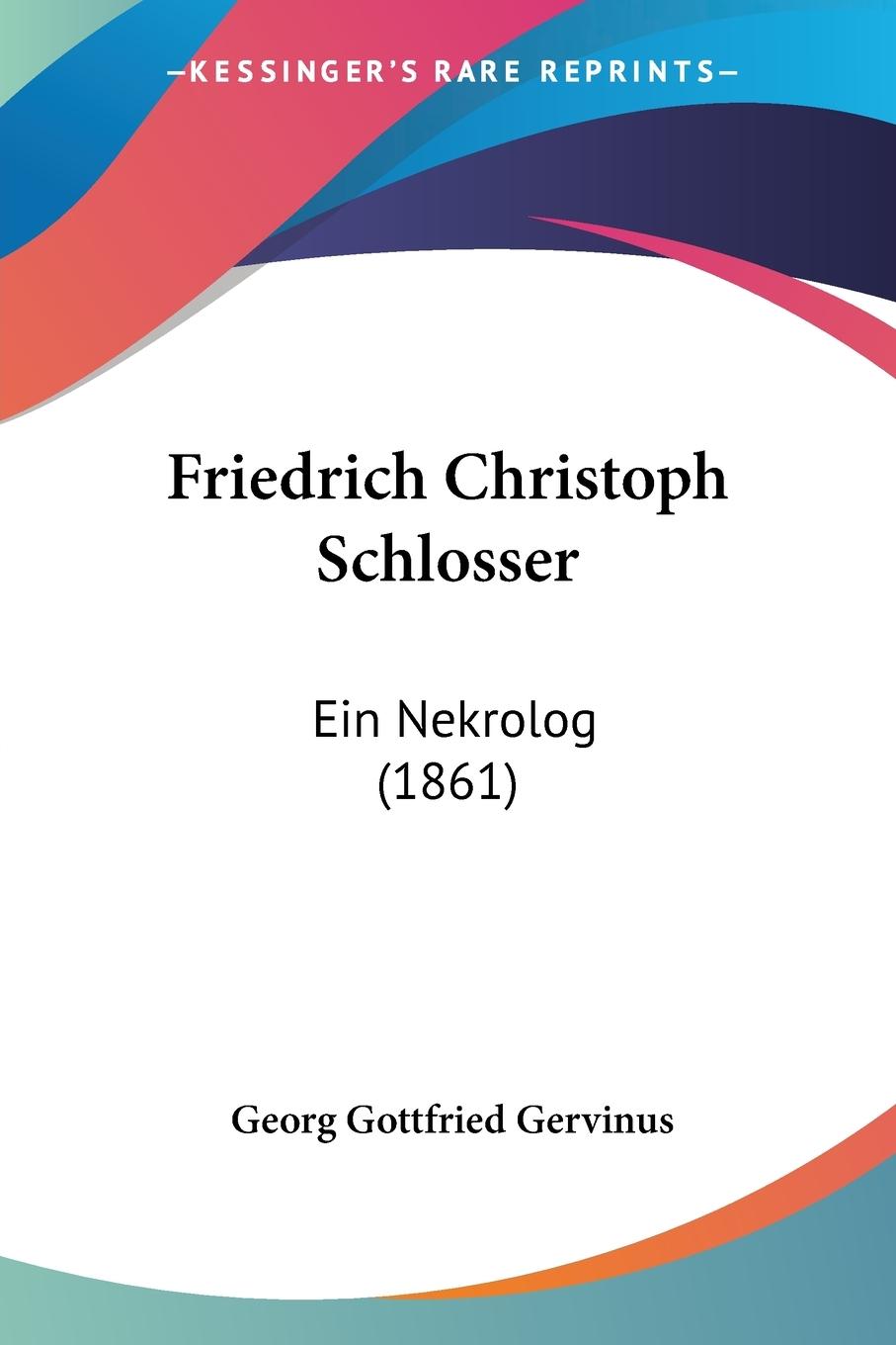Friedrich Christoph Schlosser - Gervinus, Georg Gottfried