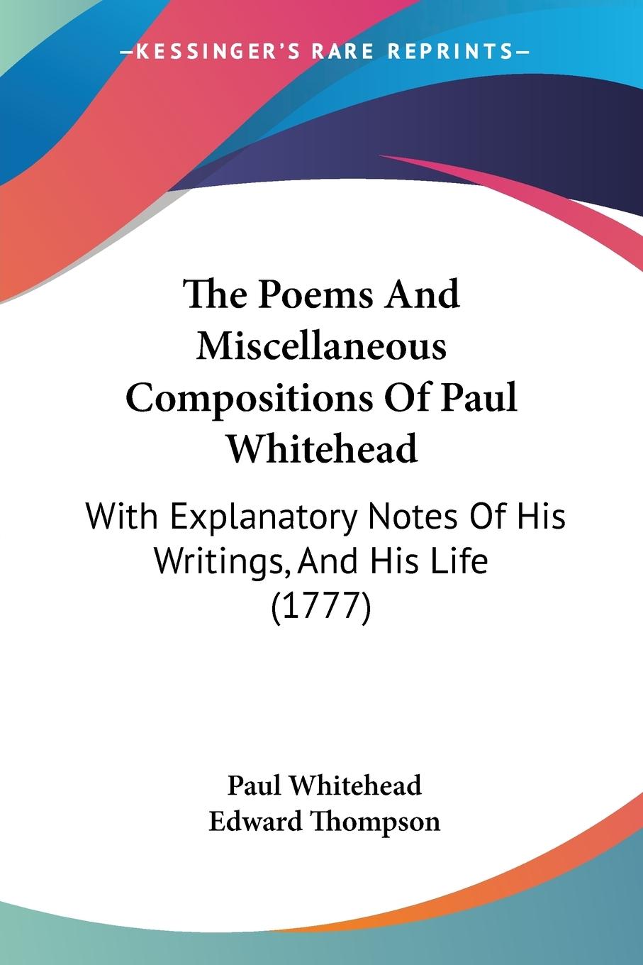 The Poems And Miscellaneous Compositions Of Paul Whitehead - Whitehead, Paul Thompson, Edward