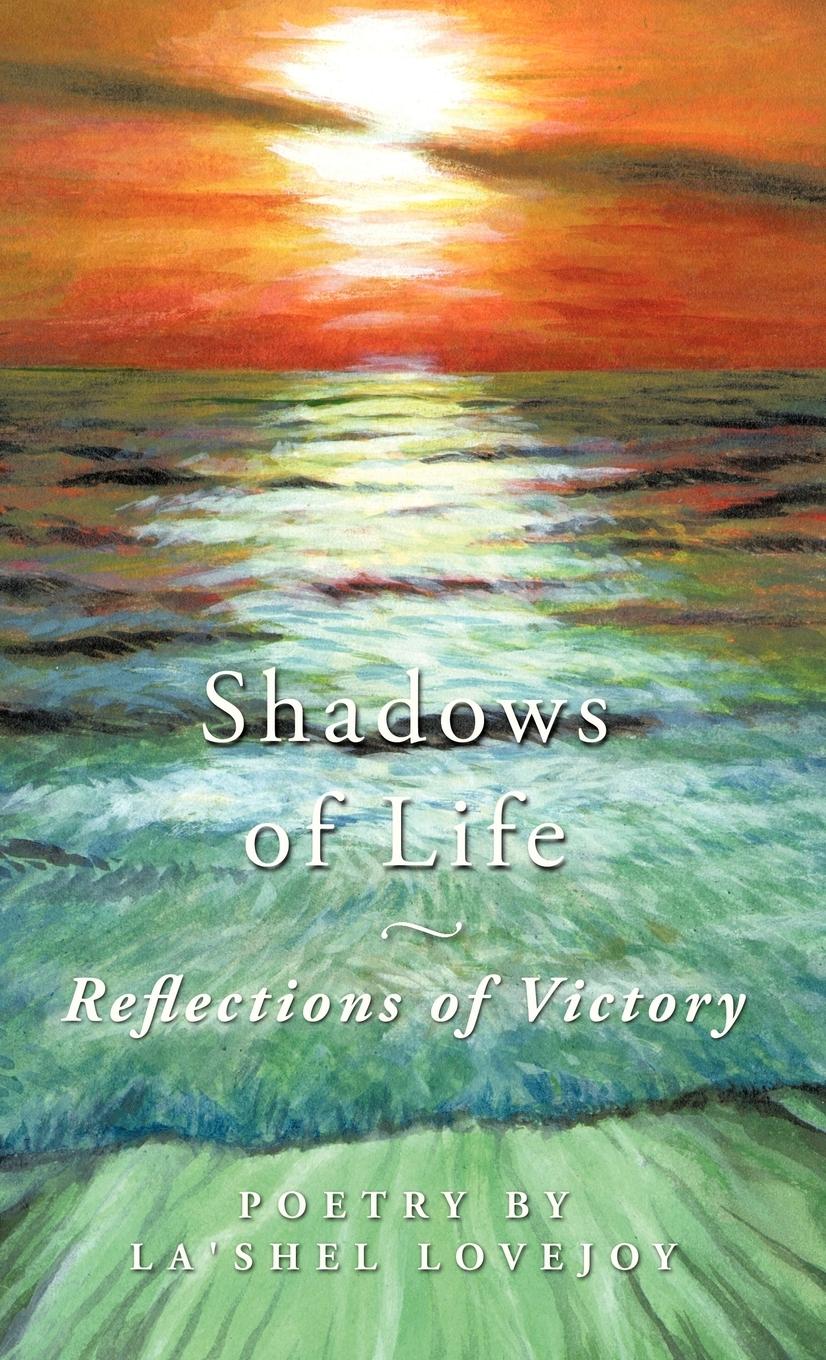 Shadows of Life - Reflections of Victory - Lovejoy, La Shel