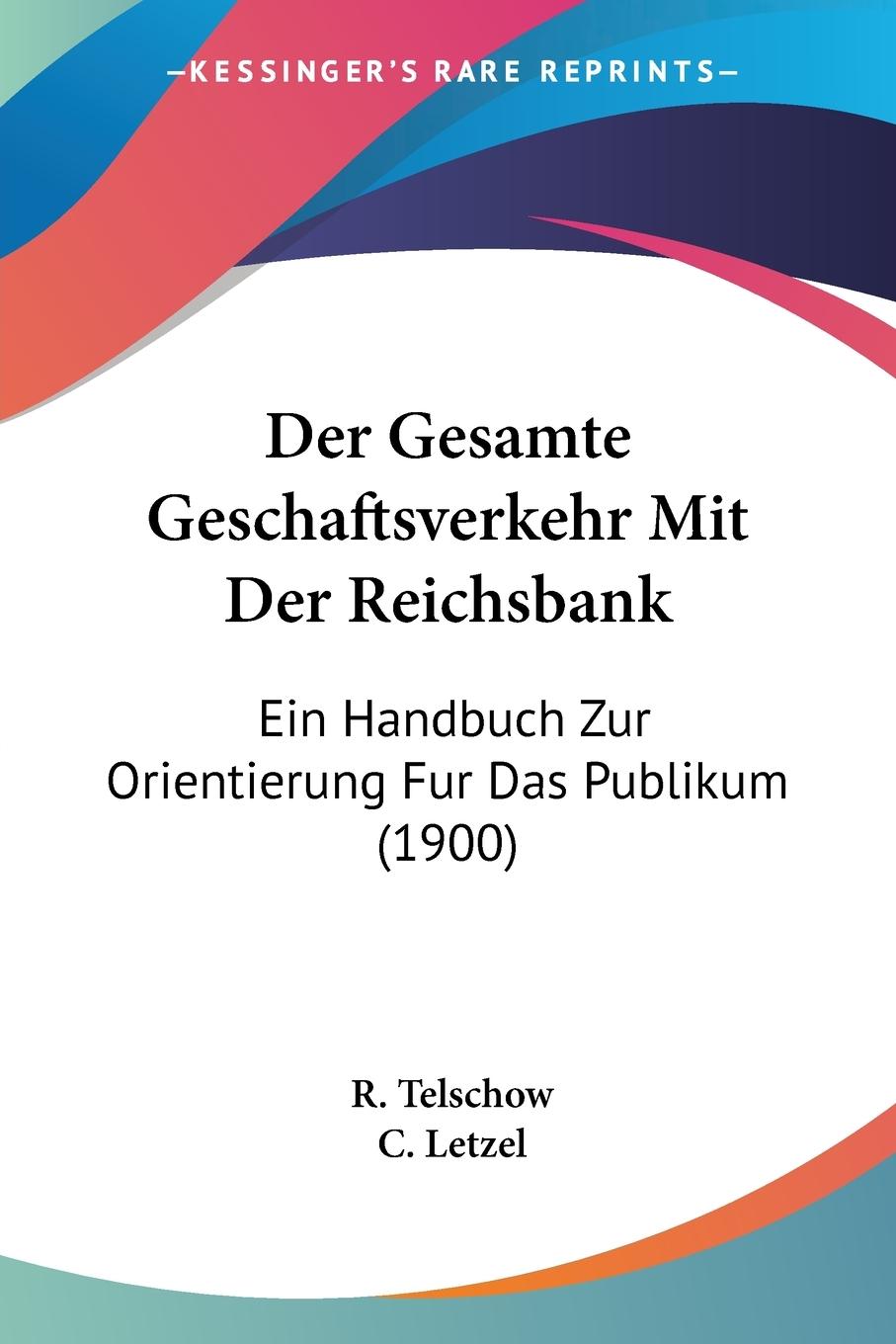 Der Gesamte Geschaftsverkehr Mit Der Reichsbank - Telschow, R.