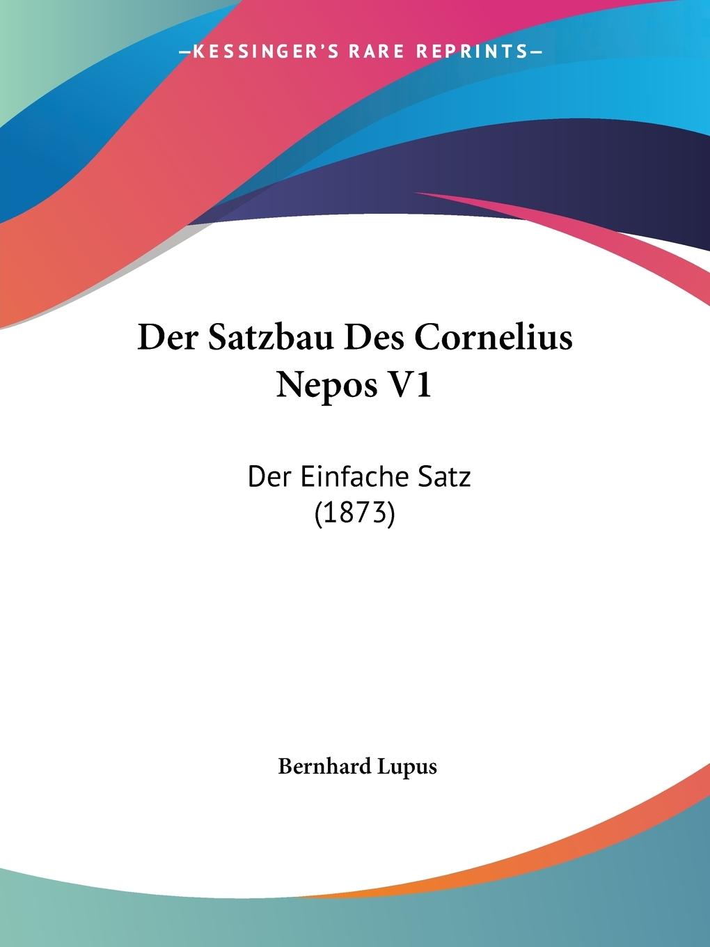 Der Satzbau Des Cornelius Nepos V1 - Lupus, Bernhard