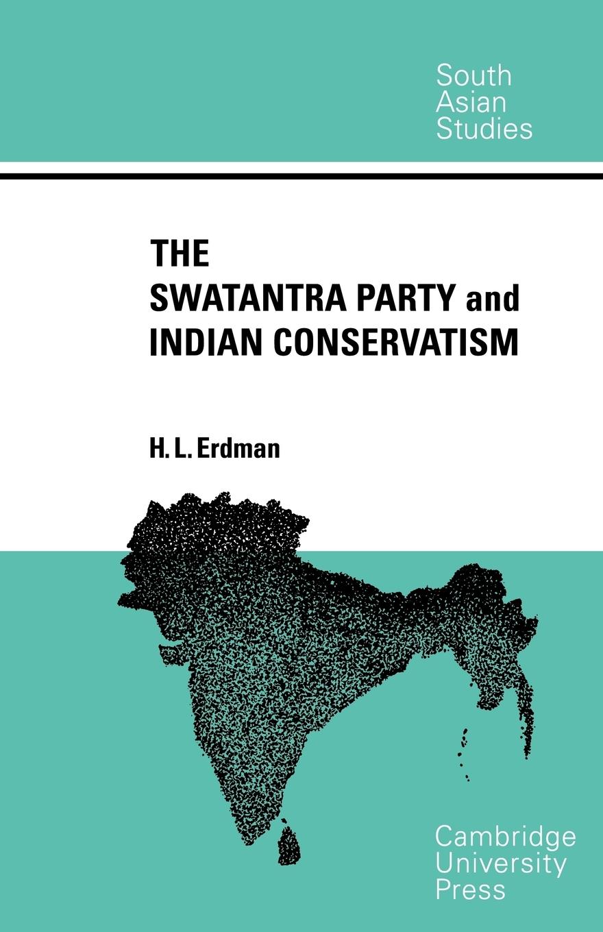 The Swatantra Party and Indian Conservatism - Erdman, Howard L. Erdman, H. L.