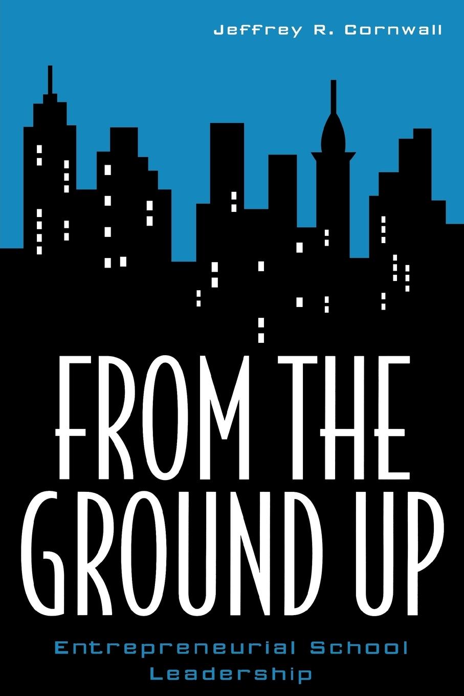 From the Ground Up - Cornwall, Jeffrey R.