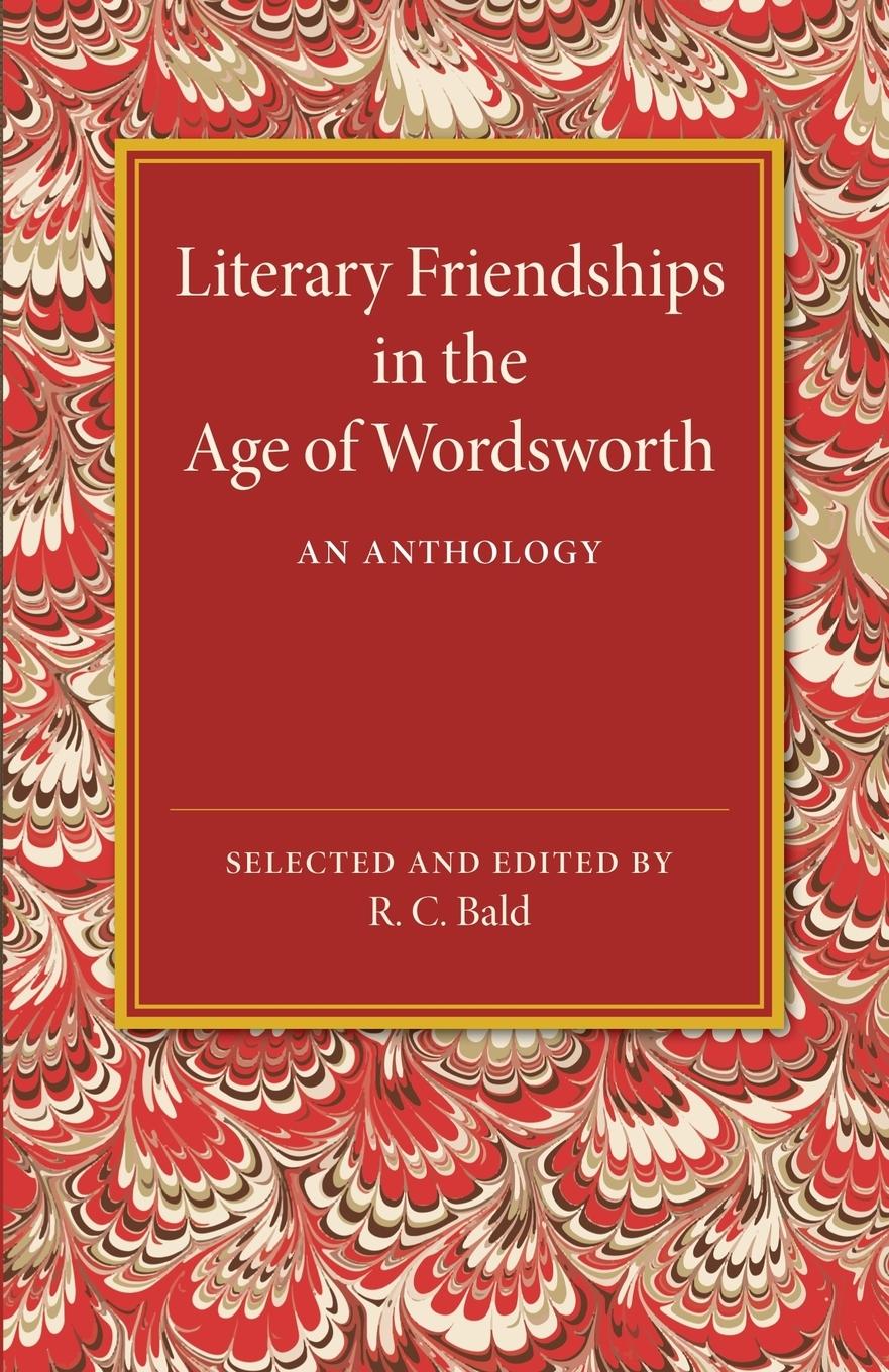 Literary Friendships in the Age of Wordsworth - Bald, R. C.