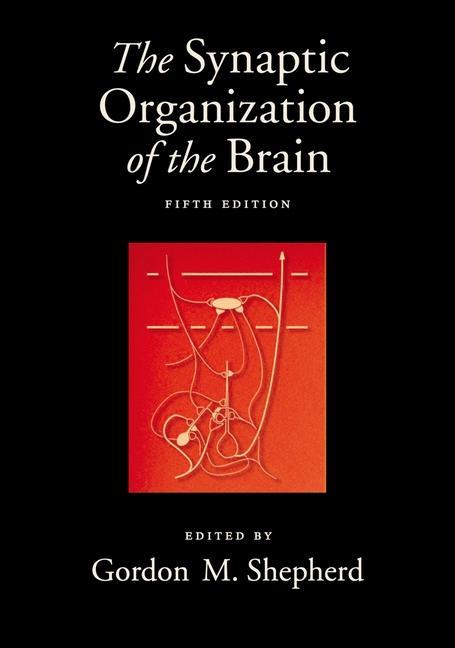 The Synaptic Organization of the Brain - Shepherd, Gordon M.